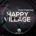 Victor Fedorow - Happy Village Original Mix