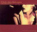 Club Des Belugas - Hip Hip Chin Chin maxim illion mix