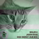 Boiler K Jason Rivas - High Energy Dub Mix