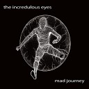 The Incredulous Eyes - Goodbye My Friend