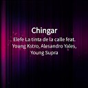 Elefe La tinta de la calle feat Alesandro Yales Young Supra Young… - Chingar