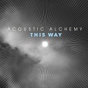 Acoustic Alchemy - Out Of Nowhere