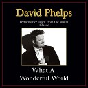 David Phelps - What A Wonderful World High Key Performance Track Without Background…