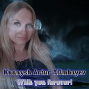 Kuanysh Artur Alimbayev - With You Forever