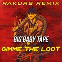 Big Baby Tape - Gimme The Loot Rakurs Radio Edit