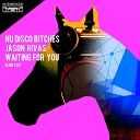 Nu Disco Bitches, Jason Rivas - Waiting for You (Club Edit)
