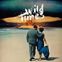 Wild Times - I L W Y