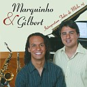 Marquinho Gilbert - O Amor a Minha Lei