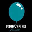 Forever 80 - Balloon Radio Edit
