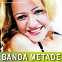 Banda Metade - Amor de Cristal Ao Vivo