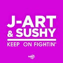 J Art feat Sushy - Keep On Fightin Dj Jump Jenny Dee Radio Edit