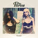 The Pierces - How Can I Love You More