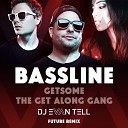 GotSome The Get Along Gang - Bassline DJ Evan Tell future remix