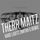 Therr Maitz - Hard lights Dmitrii G remix