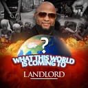Landlord - What This World Is Coming Too