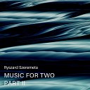 Ryszard Szeremeta - Music For Two Pt II B