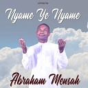 Abraham Mensah - Nyame Ye Nokwafo