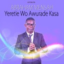 Abraham Mensah - Yeretie W awurade Kasa Worship