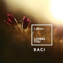 LaBaci - Loving You Chill Out Mix