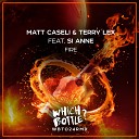 Matt Caseli Terry Lex feat Si Anne - Fire Original Mix