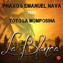Phaxo Emanuel Nava feat Tot La Momposina - La Blanca feat Tot La Momposina Radio Edit