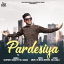 Manpreet Chera feat Pali Kurali - Pardesiya