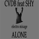 Cvdb feat Shy - Alone Electro Mixage