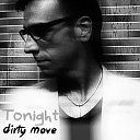 Dirty Move - The Weekend Starts Tonight