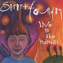 Spirit Foundry - Live in the Moment