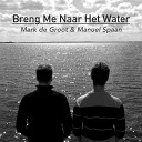Manuel Spaan - Breng Me Naar Het Water feat Manuel Spaan