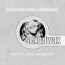 John Creamer Stephane K - I Wish You Were Here Omid 16B Revisit Remix