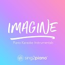 Sing2Piano - Imagine Shortened Originally Performed by Ariana Grande Piano Karaoke…