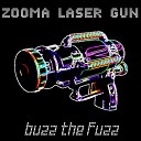Zooma Laser Gun - Buzz The Fuzz Dub
