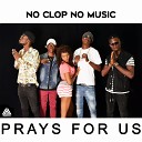No clop No Music - Prays for us