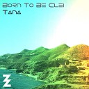 Dj Producer TANA - Born To Be Clei