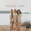 Gardiner Sisters - Nearer My God to Thee