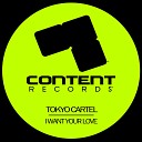 Tokyo Cartel - I Want Your Love Original Mix