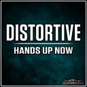 Distortive - Hands Up Now Radio Edit