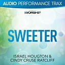 Cindy Cruse Ratcliff Israel Hougton - Sweeter Original Key With Background Vocals