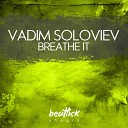 Vadim Soloviev - Breathe It Extended Mix