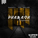 KILLER NANO - Pharaoh
