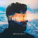 Travis Ryan - Your Love Set My Soul On Fire Live