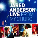 Jared Anderson Integrity s Hosanna Music - Prepare the Way Live