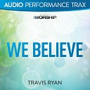 Travis Ryan - We Believe Low Key Without Background Vocals