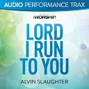 Alvin Slaughter - Lord I Run to You Original Key With Background…
