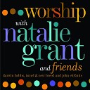 Natalie Grant - Breathe On Me I Need Thee Every Hour Medley