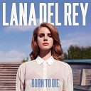 Lana Del Rey - Born To Die Official Audio