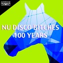 Nu Disco Bitches - 100 Years Club Edit Mix