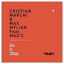 Cristian Marchi And Max Mylian Feat Max C - Do It 2Day Original Instrumental