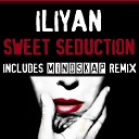 Iliyan - Sweet Seduction Mindskap Remix